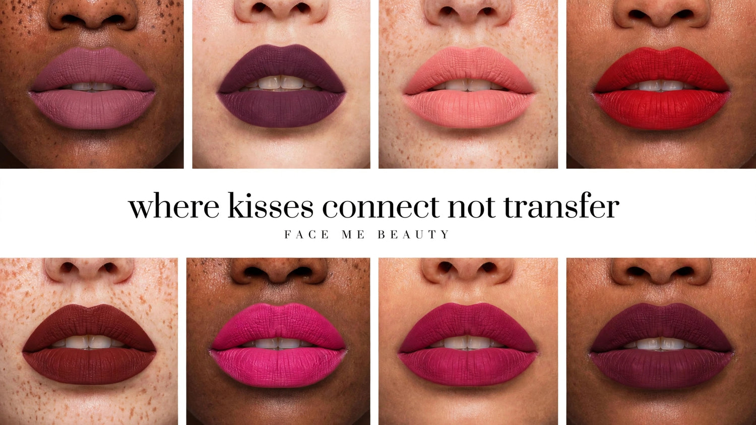 A collage of eight close-up lip swatches showing different lipstick shades, with the text 'where kisses connect not transfer' and 'FACE ME BEAUTY' centered on a white band.