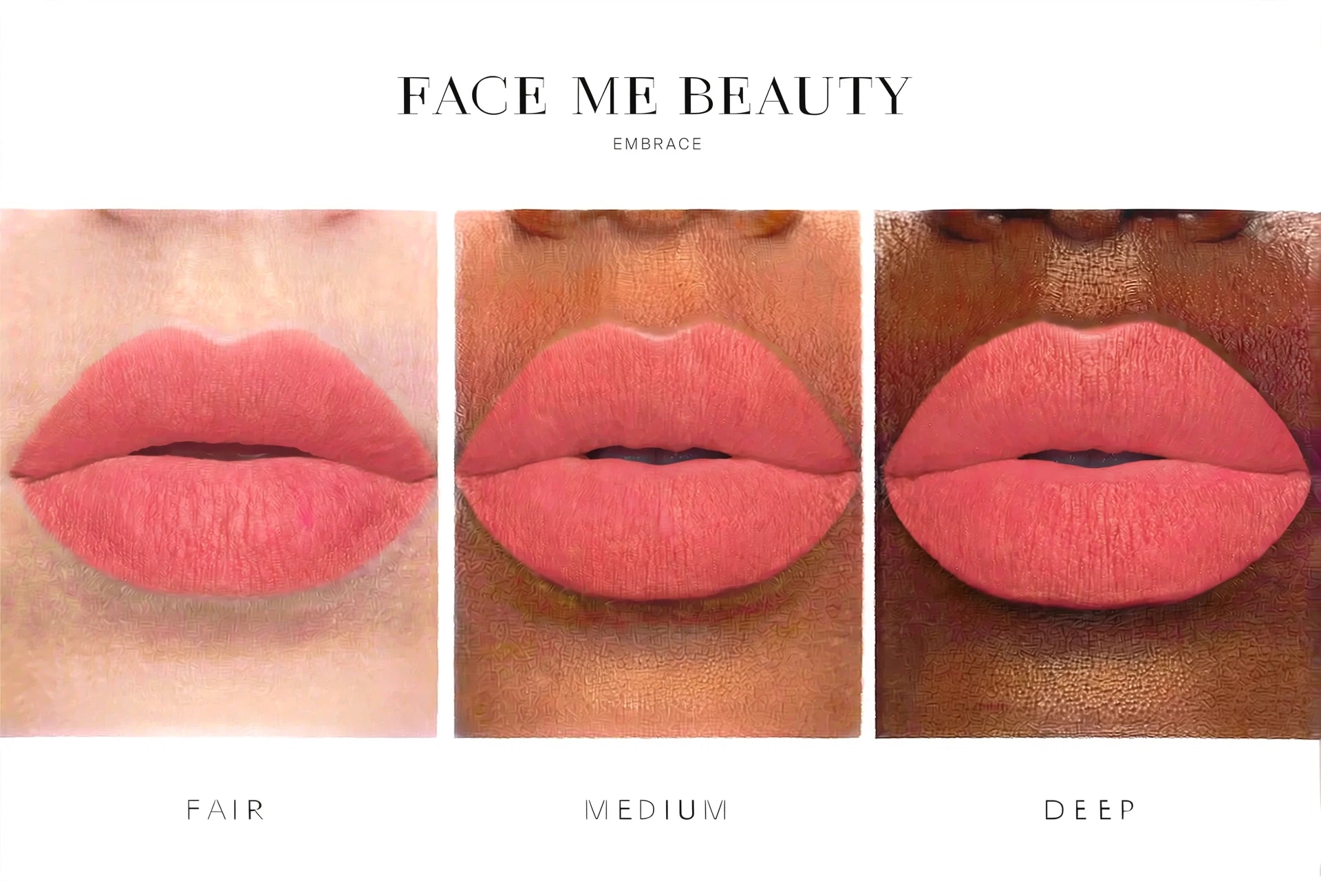 Three close-up lip swatches on different skin tones labeled FAIR, MEDIUM, and DEEP, with the text FACE ME BEAUTY and EMBRACE above, on a white background.